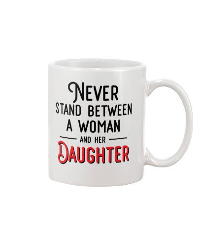Daughter mug tqh never between woman daughter
