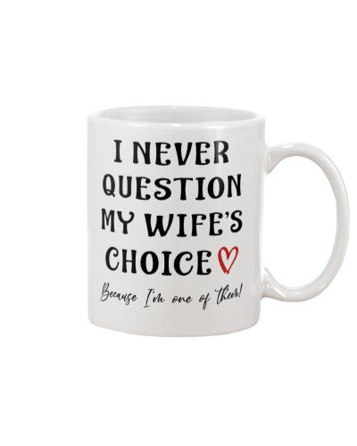 Wife mug never question wife choice ntmn