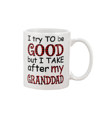 Granddaughter Mug- good take granddad djub htte