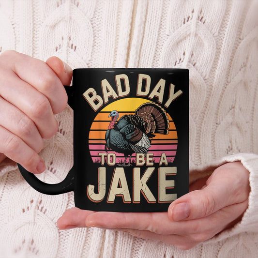 Bad Day to Be A Jake Funny Turkey Hunting Hunter Humor Beverage Mug