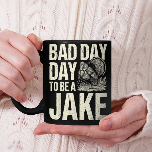 Bad Day to Be A Jake Funny Turkey Season Hunting Joke Beverage Mug