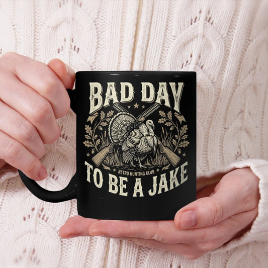 Bad Day to Be A Jake Beverage Mug Hunting Hunter Turkey Animal Beverage Mug