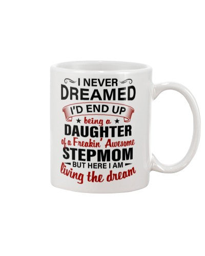 Daughter mug never dreamed daughter stepmom deud htte