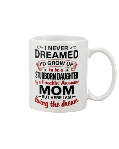Daughter mug i dreamed daughter mom here dhue ngvt