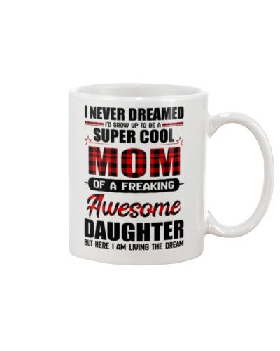 Daughter mug i dreamed super cool mom ddub ngvt