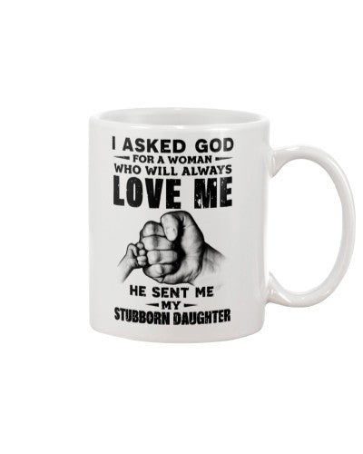 Daughter mug asked god love stubborn daughter ngvt