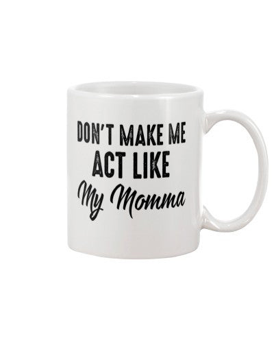 Daughter mug dont make like momma ngvt