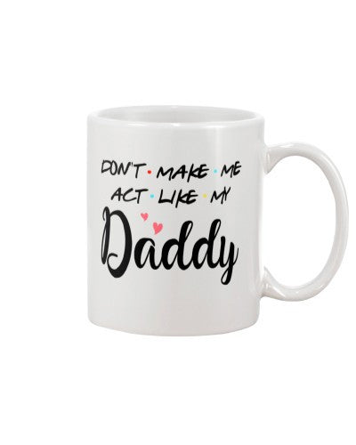 Daughter mug dont my daddy httee