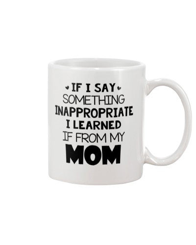 Daughter mug inappropriate learned from mom lchv