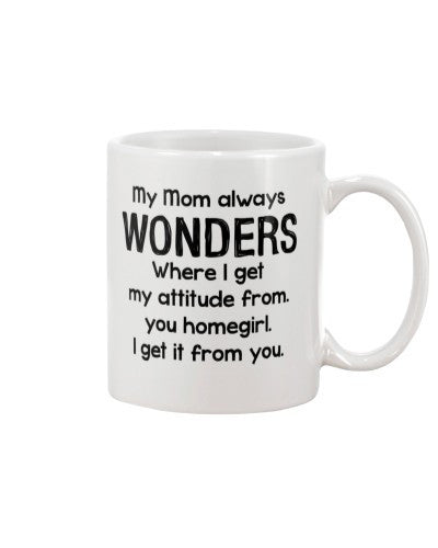 Daughter mug mom wonders attitude htte