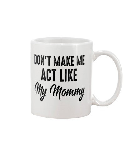 Daughter mug dont make like mommy ngvt