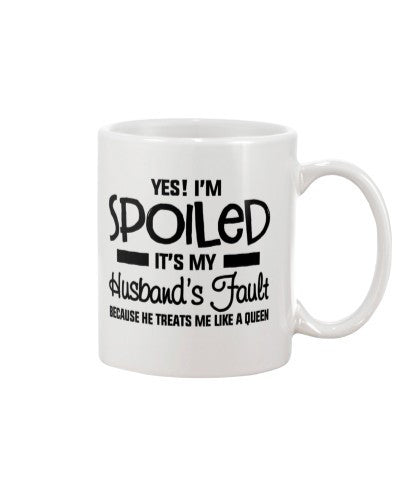 Wife mug spoiled husband fault queen ntmn