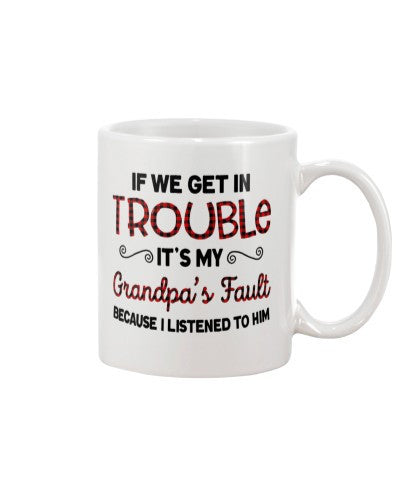Granddaughter Mug- get trouble grandpa diub htteh