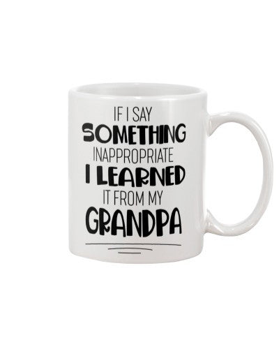 Granddaughter Mug- grandpa learned dfue lchv
